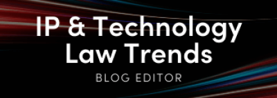 (SITE) IP & Tech Law Trends Editor
